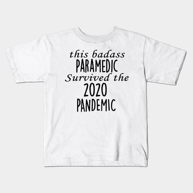 This Badass Paramedic Survived The 2020 Pandemic Kids T-Shirt by divawaddle